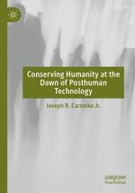 Conserving Humanity at the Dawn of Posthuman Technology Cover des Buches Conserving Humanity at the Dawn of Posthuman Technology (ISBN: 9783030264062)