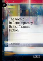 The Gothic in Contemporary British Trauma Fiction Cover des Buches The Gothic in Contemporary British Trauma Fiction (ISBN: 9783030267308)