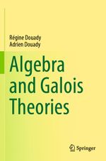 Algebra and Galois Theories Cover des Buches Algebra and Galois Theories (ISBN: 9783030327989)