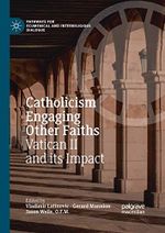 Catholicism Engaging Other Faiths: Vatican II and its Impact (Pathways for Ecumenical and Interreligious Dialogue) Cover des Buches Catholicism Engaging Other Faiths: Vatican II and its Impact (Pathways for Ecumenical and Interreligious Dialogue) (ISBN: 9783030404529)