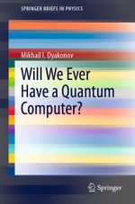 Will We Ever Have a Quantum Computer? Cover des Buches Will We Ever Have a Quantum Computer? (ISBN: 9783030420185)