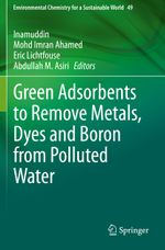 Green Adsorbents to Remove Metals, Dyes and Boron from Polluted Water Cover des Buches Green Adsorbents to Remove Metals, Dyes and Boron from Polluted Water (ISBN: 9783030474027)