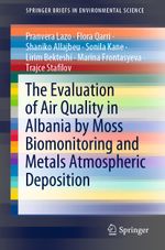 The Evaluation of Air Quality in Albania by Moss Biomonitoring and Metals Atmospheric Deposition Cover des Buches The Evaluation of Air Quality in Albania by Moss Biomonitoring and Metals Atmospheric Deposition (ISBN: 9783030623579)