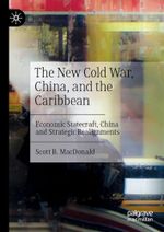 The New Cold War, China, and the Caribbean: Economic Statecraft, China and Strategic Realignments Cover des Buches The New Cold War, China, and the Caribbean: Economic Statecraft, China and Strategic Realignments (ISBN: 9783031061516)