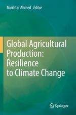 Global Agricultural Production: Resilience to Climate Change Cover des Buches Global Agricultural Production: Resilience to Climate Change (ISBN: 9783031149757)
