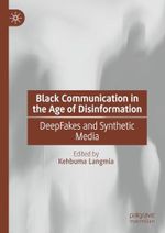 Black Communication in the Age of Disinformation: DeepFakes and Synthetic Media Cover des Buches Black Communication in the Age of Disinformation: DeepFakes and Synthetic Media (ISBN: 9783031276958)