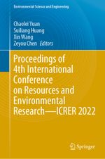 Proceedings of 4th International Conference on Resources and Environmental Research—ICRER 2022 Cover des Buches Proceedings of 4th International Conference on Resources and Environmental Research—ICRER 2022 (ISBN: 9783031318078)
