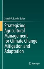 Strategizing Agricultural Management for Climate Change Mitigation and Adaptation Cover des Buches Strategizing Agricultural Management for Climate Change Mitigation and Adaptation (ISBN: 9783031327889)