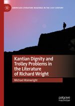 Kantian Dignity and Trolley Problems in the Literature of Richard Wright Cover des Buches Kantian Dignity and Trolley Problems in the Literature of Richard Wright (ISBN: 9783031402159)