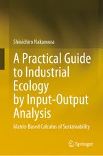 A Practical Guide to Industrial Ecology by Input-Output Analysis Cover des Buches A Practical Guide to Industrial Ecology by Input-Output Analysis (ISBN: 9783031436833)