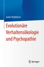 Evolutionäre Verhaltensökologie und Psychopathie Cover des Buches Evolutionäre Verhaltensökologie und Psychopathie (ISBN: 9783031528453)