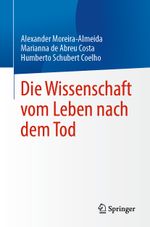 Die Wissenschaft vom Leben nach dem Tod Cover des Buches Die Wissenschaft vom Leben nach dem Tod (ISBN: 9783031545443)