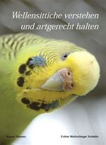 Wellensittiche verstehen und artgerecht halten Cover des Buches Wellensittiche verstehen und artgerecht halten (ISBN: 9783033012172)
