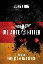 Die Akte Hitler Cover des Buches Die Akte Hitler (ISBN: 9783033036604)