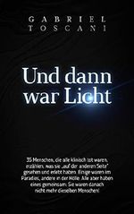 Und dann war Licht: 35 Menschen, die alle klinisch tot waren, erzählen, was sie "auf der anderen Seite" gesehen und erlebt haben. Einige waren im Paradies, andere in der Hölle. Cover des Buches Und dann war Licht: 35 Menschen, die alle klinisch tot waren, erzählen, was sie "auf der anderen Seite" gesehen und erlebt haben. Einige waren im Paradies, andere in der Hölle. (ISBN: 9783033053311)