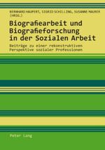 Biografiearbeit und Biografieforschung in der Sozialen Arbeit: Beiträge zu einer rekonstruktiven Perspektive sozialer Professionen Cover des Buches Biografiearbeit und Biografieforschung in der Sozialen Arbeit: Beiträge zu einer rekonstruktiven Perspektive sozialer Professionen (ISBN: 9783034304061)