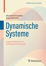 Dynamische Systeme: Ergodentheorie und topologische Dynamik (Mathematik Kompakt) Cover des Buches Dynamische Systeme: Ergodentheorie und topologische Dynamik (Mathematik Kompakt) (ISBN: 9783034806336)