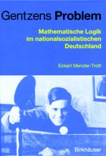 Gentzens Problem: Mathematische Logik im nationalsozialistischen Deutschland Cover des Buches Gentzens Problem: Mathematische Logik im nationalsozialistischen Deutschland (ISBN: 9783034895170)