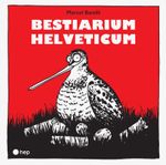 Bestiarium Helveticum Cover des Buches Bestiarium Helveticum (ISBN: 9783035519778)