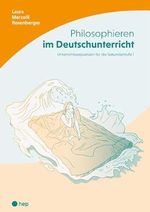 Philosophieren im Deutschunterricht: Unterrichtssequenzen für die Sekundarstufe I Cover des Buches Philosophieren im Deutschunterricht: Unterrichtssequenzen für die Sekundarstufe I (ISBN: 9783035522334)