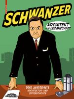 Schwanzer – Architekt aus Leidenschaft: Drei Jahrzehnte Architektur- und Zeitgeschichte Cover des Buches Schwanzer – Architekt aus Leidenschaft: Drei Jahrzehnte Architektur- und Zeitgeschichte (ISBN: 9783035618525)