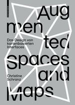 Augmented Spaces and Maps: Das Design von kartenbasierten Interfaces Cover des Buches Augmented Spaces and Maps: Das Design von kartenbasierten Interfaces (ISBN: 9783035620160)