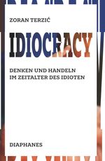 Idiocracy Cover des Buches Idiocracy (ISBN: 9783035801903)