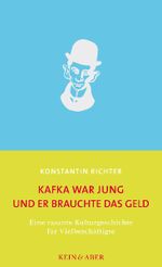Kafka war jung und er brauchte das Geld Cover des Buches Kafka war jung und er brauchte das Geld (ISBN: 9783036955933)