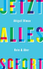 Jetzt – alles – sofort Cover des Buches Jetzt – alles – sofort (ISBN: 9783036957388)