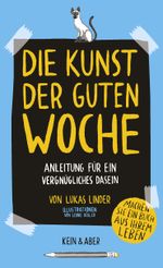 Die Kunst der guten Woche Cover des Buches Die Kunst der guten Woche (ISBN: 9783036958712)