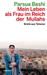 Mein Leben als Frau im Reich der Mullahs Cover des Buches Mein Leben als Frau im Reich der Mullahs (ISBN: 9783036961613)