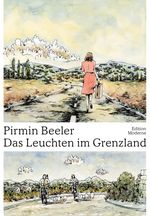 Das Leuchten im Grenzland Cover des Buches Das Leuchten im Grenzland (ISBN: 9783037312308)