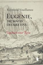 Eugènie, die Magd des Kretins Cover des Buches Eugènie, die Magd des Kretins (ISBN: 9783037621028)