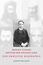 Rudolf Steiner – Meister der weißen Loge Cover des Buches Rudolf Steiner – Meister der weißen Loge (ISBN: 9783037690307)