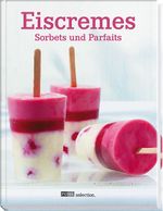 Eiscremes, Sorbets und Parfaits Cover des Buches Eiscremes, Sorbets und Parfaits (ISBN: 9783037804377)