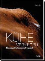 Kühe verstehen: Eine neue Partnerschaft beginnt Cover des Buches Kühe verstehen: Eine neue Partnerschaft beginnt (ISBN: 9783037810330)