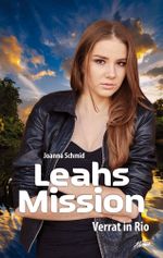 Leahs Mission – Verrat in Rio Cover des Buches Leahs Mission – Verrat in Rio (ISBN: 9783037831526)