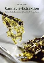 Cannabis-Extraktion: Konzentrate, Extrakte und Haschisch-Herstellung Cover des Buches Cannabis-Extraktion: Konzentrate, Extrakte und Haschisch-Herstellung (ISBN: 9783037885888)