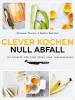 Clever kochen - null Abfall Cover des Buches Clever kochen - null Abfall (ISBN: 9783038000471)