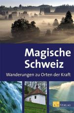 Magische Schweiz Cover des Buches Magische Schweiz (ISBN: 9783038003885)