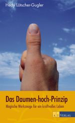 Das Daumen-hoch-Prinzip Cover des Buches Das Daumen-hoch-Prinzip (ISBN: 9783038004431)