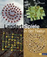 Landart-Spiele in der Natur Cover des Buches Landart-Spiele in der Natur (ISBN: 9783038005551)