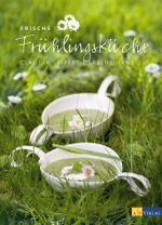 Frische Frühlingsküche Cover des Buches Frische Frühlingsküche (ISBN: 9783038005919)