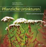 Pflanzliche Urtinkturen Cover des Buches Pflanzliche Urtinkturen (ISBN: 9783038006015)