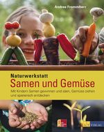 Naturwerkstatt Samen und Gemüse Cover des Buches Naturwerkstatt Samen und Gemüse (ISBN: 9783038007890)