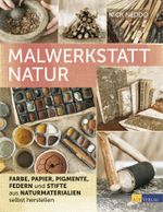Malwerkstatt Natur Cover des Buches Malwerkstatt Natur (ISBN: 9783038008897)