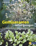 Gemüsesamen selbst gezogen Cover des Buches Gemüsesamen selbst gezogen (ISBN: 9783038009009)