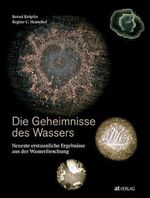 Die Geheimnisse des Wassers: Neueste erstaunliche Ergebnisse aus der Wasserforschung Cover des Buches Die Geheimnisse des Wassers: Neueste erstaunliche Ergebnisse aus der Wasserforschung (ISBN: 9783038009030)