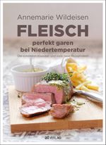 Fleisch perfekt garen bei Niedertemperatur Cover des Buches Fleisch perfekt garen bei Niedertemperatur (ISBN: 9783038009306)