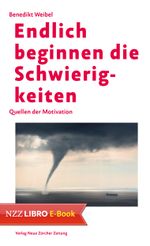 Endlich beginnen die Schwierigkeiten: Quellen der Motivation Cover des Buches Endlich beginnen die Schwierigkeiten: Quellen der Motivation (ISBN: 9783038102250)